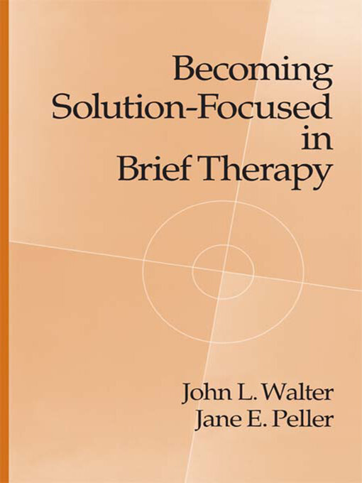 Title details for Becoming Solution-Focused In Brief Therapy by John L. Walter - Wait list